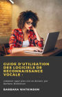 Guide d'utilisation des logiciels de reconnaissance vocale :