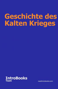 Title: Geschichte des Kalten Krieges, Author: IntroBooks Team