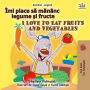 Îmi place sa man?nc legume ?i fructe I Love to Eat Fruits and Vegetables (Romanian English Bedtime Collection)