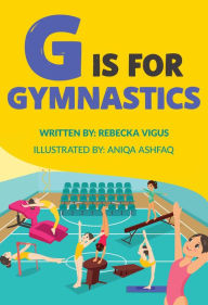 Title: G is for Gymnastics, Author: Rebecka Vigus