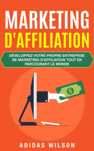 Title: Marketing d'affiliation, Author: Adidas Wilson