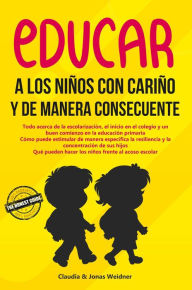 Title: Educar a los niños con cariño y de manera consecuente (Familia y relaciones, #3), Author: Jonas Weidner