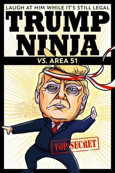 Trump Ninja vs. Area 51