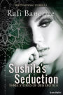 Sushila's Seduction: Three Stories of Desi Erotica (Preeti's Wedding, #1)