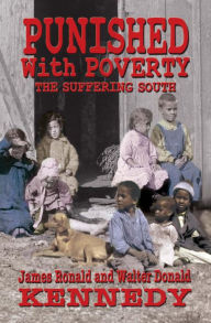 Title: Punished with Poverty: The Suffering South, Author: James Ronald Kennedy