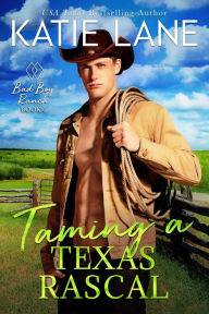 Title: Taming a Texas Rascal (Bad Boy Ranch, #6), Author: Katie Lane