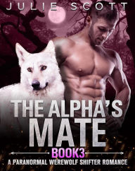 Title: The Alpha's Mate Book 3:A Paranormal Werewolf Shifter Romance, Author: Mark Smith