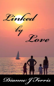 Title: Linked By Love, Author: Dianne J. Ferris