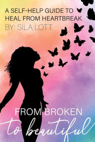 Title: From Broken to Beautiful, Author: Sila Lott