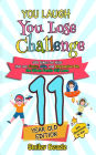 You Laugh You Lose Challenge - 11-Year-Old Edition: 300 Jokes for Kids that are Funny, Silly, and Interactive Fun the Whole Family Will Love - With Illustrations for Kids