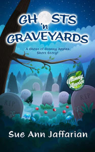 Title: Ghosts 'n Graveyards (Ghost of Granny Apples Mystery Series), Author: Sue Ann Jaffarian