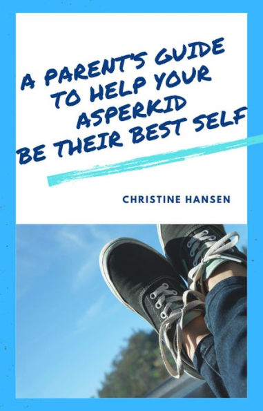 A Parent's Guide to Help Your Asperkid be Their Best Self