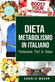 Title: Dieta Metabolismo In italiano/ Metabolism Diet In Italian, Author: Charlie Mason