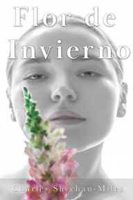 Title: Flor de Invierno, Author: Charles Sheehan-Miles