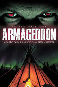 Title: Armageddon: An Apache Story, Author: Pablo Zaragoza