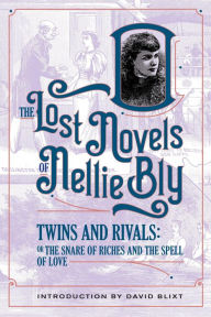 Title: Twins And Rivals (The Lost Novels Of Nellie Bly, #11), Author: Nellie Bly