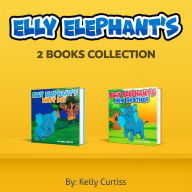 Title: Elly Elephant's Two Books Collection (Bedtime children's books for kids, early readers), Author: Kelly Curtiss