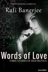 Title: Words of Love: Three Stories of Desi Erotica (Preeti's Wedding, #2), Author: Rati Banerjee