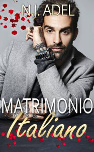 Title: Matrimonio Italiano (Gli Italiani (Indipendenti), #2), Author: N.J. Adel