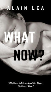 Title: What Now?, Author: Alain Lea