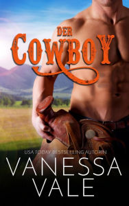 Title: Der Cowboy (Montana Männer, #2), Author: Vanessa Vale