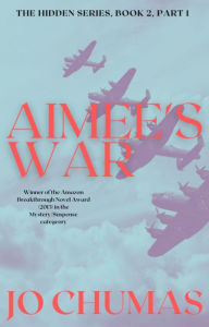 Title: Aimee's War (The Hidden Series, #2), Author: JO CHUMAS
