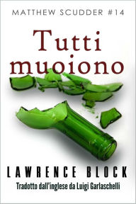 Title: Tutti muoiono (Matthew Scudder, #14), Author: Lawrence Block