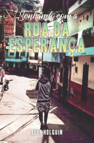 Title: Sonhando com a Rua da Esperança., Author: Eder Holguin