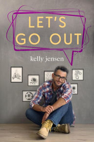 Title: Let's Go Out (Let's Connect, #2), Author: Kelly Jensen