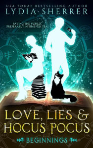 Title: Love, Lies, and Hocus Pocus Beginnings (The Lily Singer Adventures, #1), Author: Lydia Sherrer