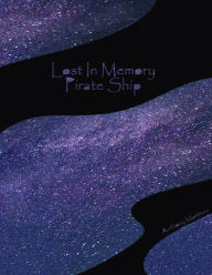 Title: Lost In Memory: Pirate Ship (Lost In Memory: Roots), Author: Anthony Martinez