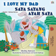 Title: I Love My Dad Saya Sayang Ayah Saya (English Malay Bilingual Collection), Author: Shelley Admont