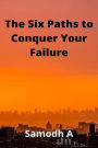 The Six Paths to Conquer Your Failure