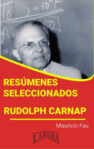 Title: Resúmenes Seleccionados: Rudolph Carnap, Author: MAURICIO ENRIQUE FAU