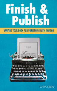 Title: Finish & Publish, Author: Cara Stein