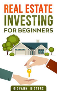 Title: Real Estate Investing for Beginners, Author: Giovanni Rigters