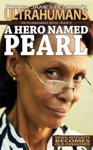Title: A Hero Named Pearl (Ultrahumans, #2), Author: Ezekiel James Boston