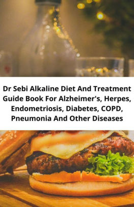 Dr Sebi Alkaline Diet And Treatment Guide Book For Alzheimer S Herpes Endometriosis Diabetes Copd Pneumonia And Other Diseases By Bash Jeff Nook Book Ebook Barnes Noble