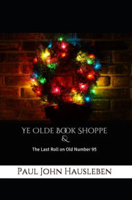 Title: Ye Olde Book Shoppe (Christmas with Paul John Hausleben, #4), Author: Paul John Hausleben