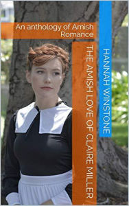 Title: The Amish Love of Claire Miller, Author: Hannah Winstone