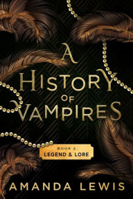 Title: A History of Vampires: Legend & Lore, Author: Amanda Lewis