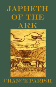 Title: Japheth of the Ark, Author: Chance Parish