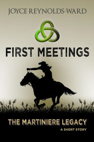 Title: First Meetings: A Martiniere Legacy Short Story (The Martiniere Legacy, #1), Author: Joyce Reynolds-Ward