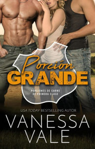Title: Porción Grande (Porciones de Carne de Primera Clase, #2), Author: Vanessa Vale