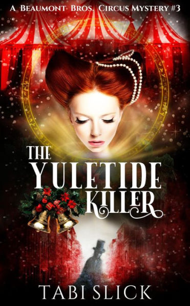 The Yuletide Killer (A Beaumont Bros. Circus Mystery, #3)