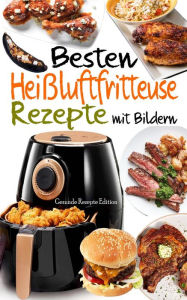Title: Besten Heißluftfritteuse Rezepte mit Bildern, Author: Gesunde Rezepte Edition