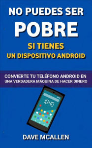 Title: No puedes ser pobre si tienes un dispositivo Android, Author: Dave McAllen