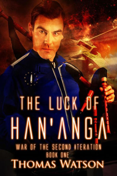 The Luck of Han'anga (War of the Second Iteration, #1)