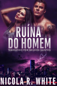 Title: Ruína do homem (Nelson Santos), Author: Nicola R. White
