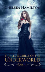 Title: Thrills and Chills of the Underworld Part 1 (Underworld Flash Fiction, #1), Author: Andy Rose